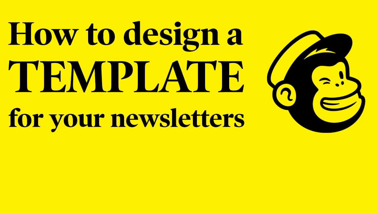 how to design a mailchimp template